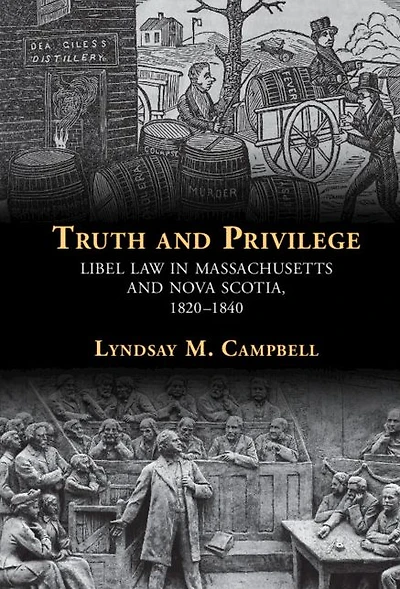 Truth and Privilege: Libel Law Massachusetts Nova Scotia, 1820-1840