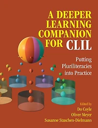 A Deeper Learning Companion for CLIL: Putting Pluriliteracies into Practice