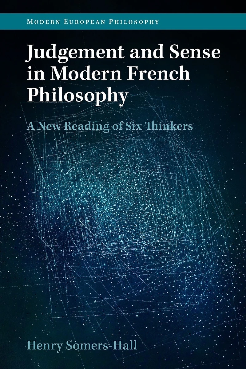 Judgement and Sense Modern French Philosophy: A New Reading of Six Thinkers