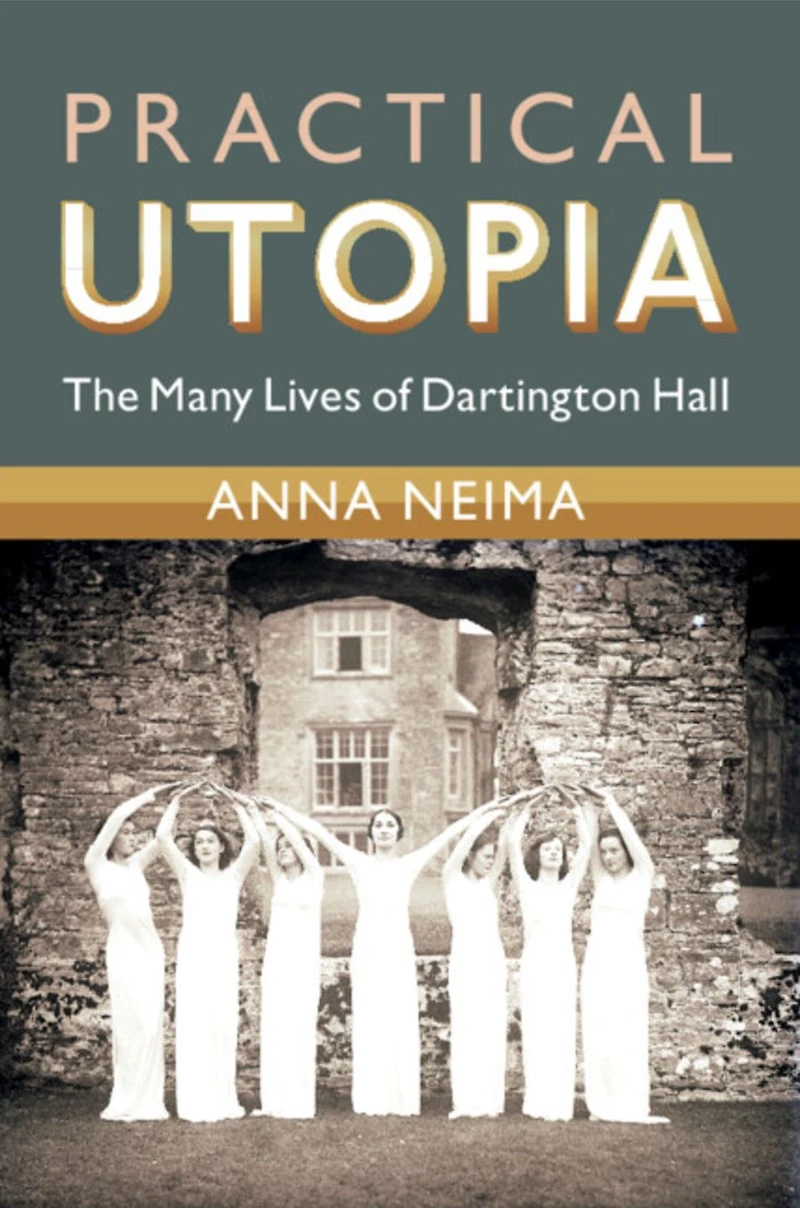 Practical Utopia: The Many Lives of Dartington Hall