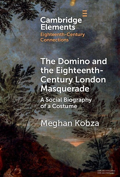 the Domino and Eighteenth-Century London Masquerade: a Social Biography of Costume