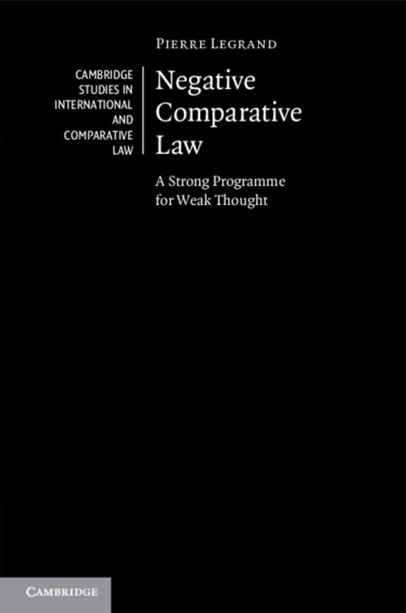 Negative Comparative Law: A Strong Programme for Weak Thought