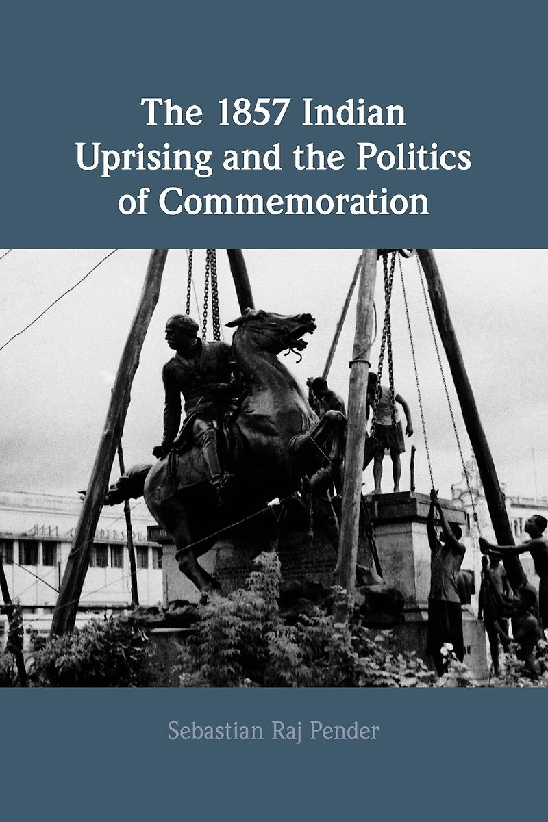 the 1857 Indian Uprising and Politics of Commemoration