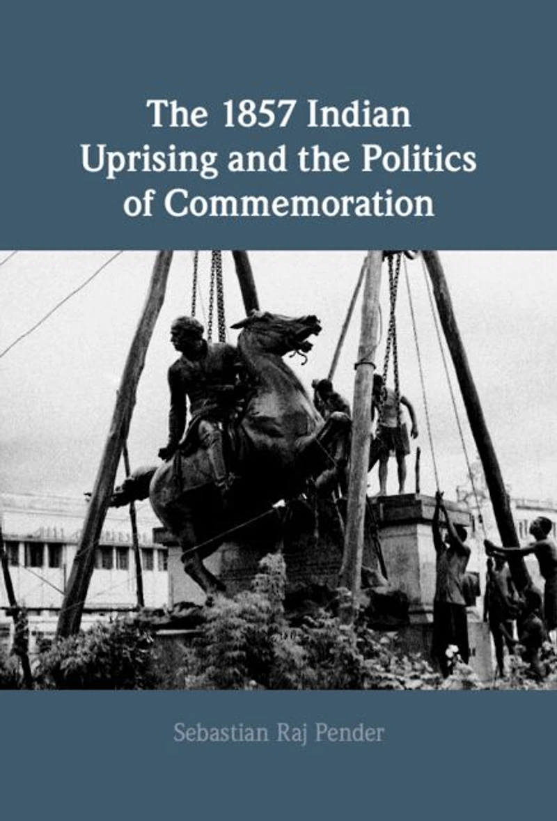 the 1857 Indian Uprising and Politics of Commemoration