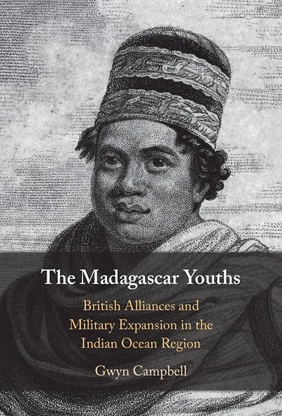 the Madagascar Youths: British Alliances and Military Expansion Indian Ocean Region