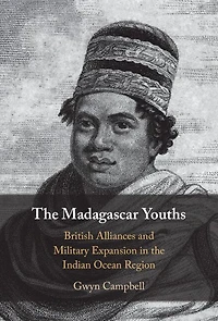 the Madagascar Youths: British Alliances and Military Expansion Indian Ocean Region