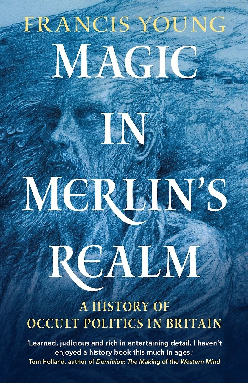 Magic Merlin's Realm: A History of Occult Politics Britain