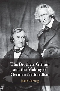 the Brothers Grimm and Making of German Nationalism