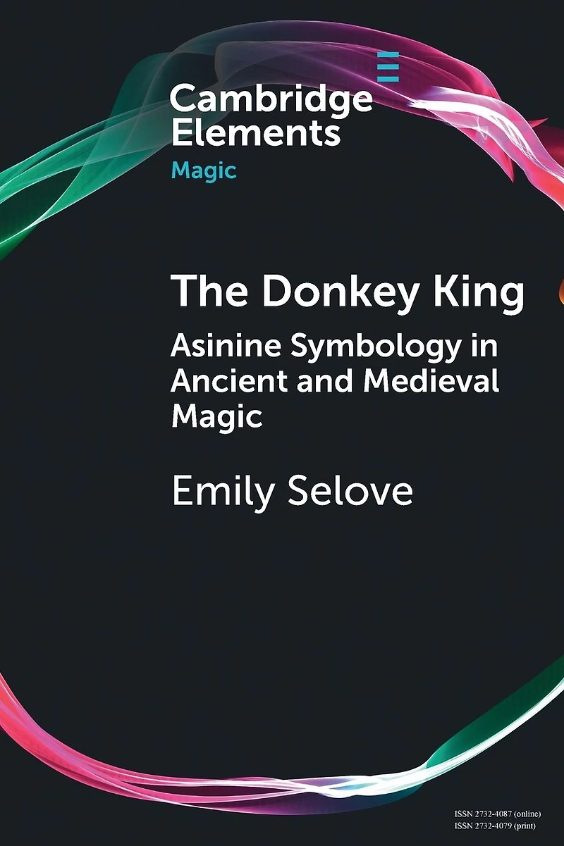 The Donkey King: Asinine Symbology Ancient and Medieval Magic