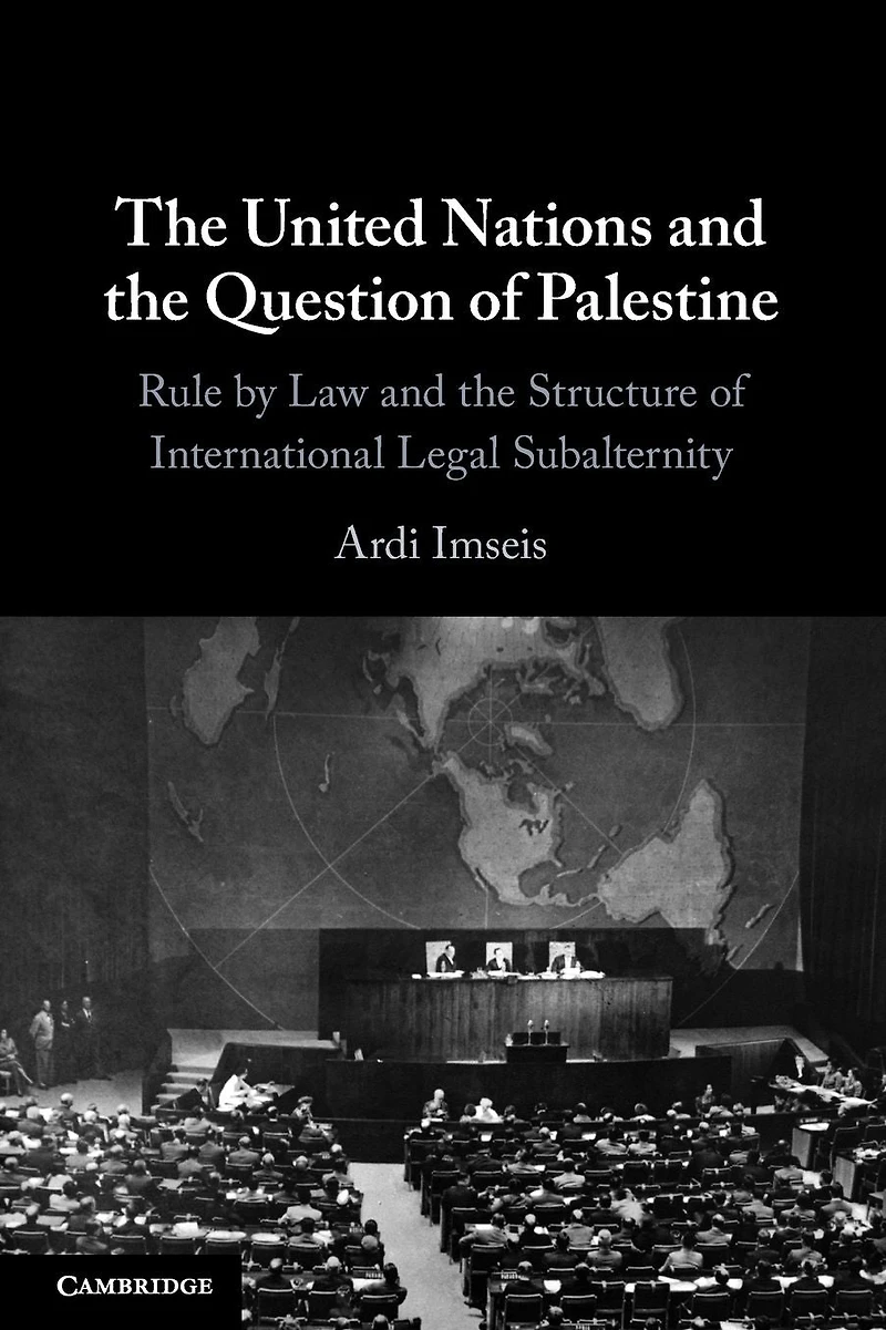 the United Nations and Question of Palestine: Rule by Law Structure International Legal Subalternity
