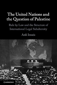 the United Nations and Question of Palestine: Rule by Law Structure International Legal Subalternity