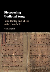 Discovering Medieval Song: Latin Poetry and Music the Conductus
