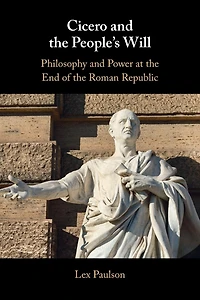 Cicero and the People's Will: Philosophy Power at End of Roman Republic