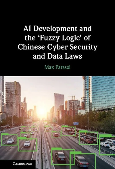 AI Development and the 'Fuzzy Logic' of Chinese Cyber Security Data Laws
