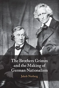the Brothers Grimm and Making of German Nationalism