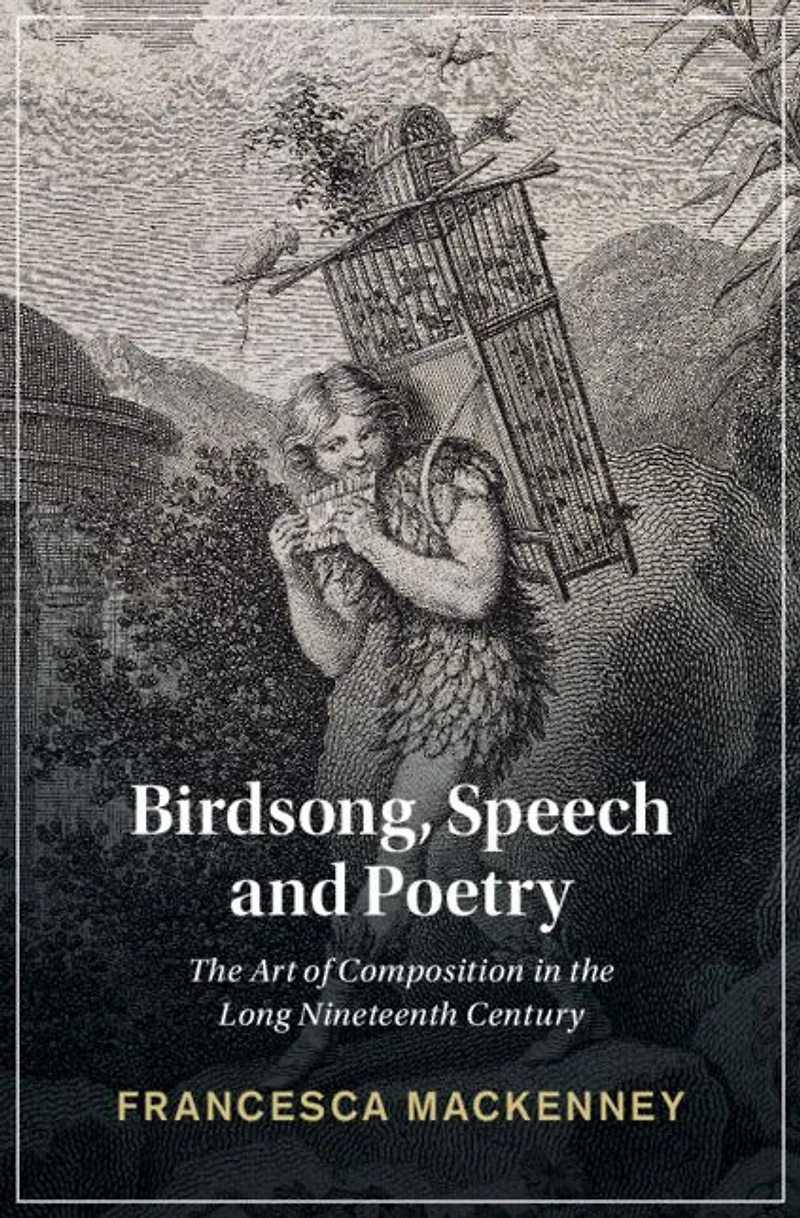 Birdsong, Speech and Poetry: the Art of Composition Long Nineteenth Century