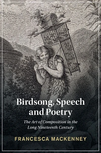 Birdsong, Speech and Poetry: the Art of Composition Long Nineteenth Century