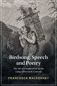 Birdsong, Speech and Poetry: the Art of Composition Long Nineteenth Century