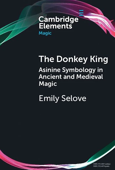 The Donkey King: Asinine Symbology Ancient and Medieval Magic