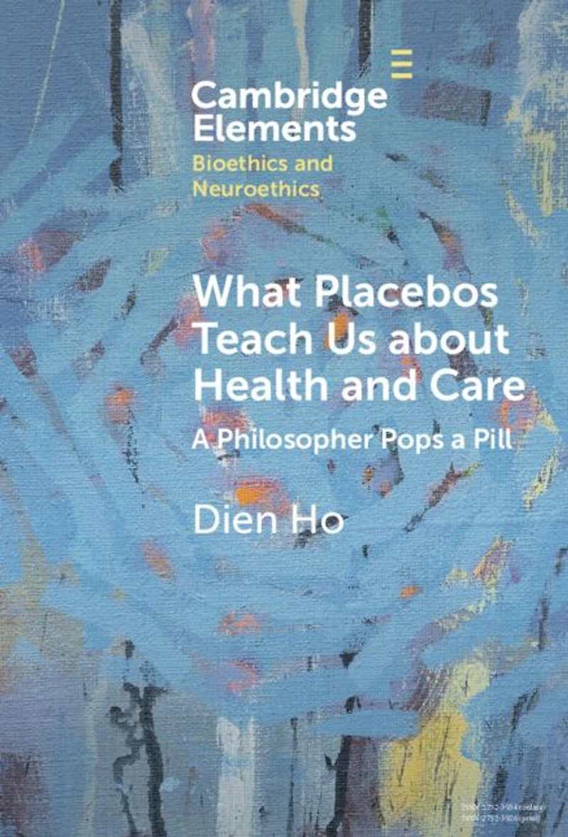 What Placebos Teach Us about Health and Care: a Philosopher Pops Pill