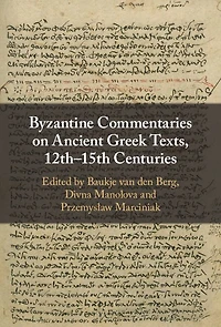 Byzantine Commentaries on Ancient Greek Texts, 12th-15th Centuries