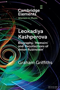 Leokadiya Kashperova: Biography, 'Memoirs' and 'Recollections of Anton Rubinstein'