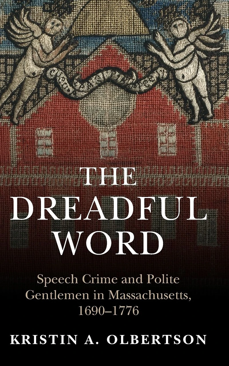 The Dreadful Word: Speech Crime and Polite Gentlemen Massachusetts, 1690-1776