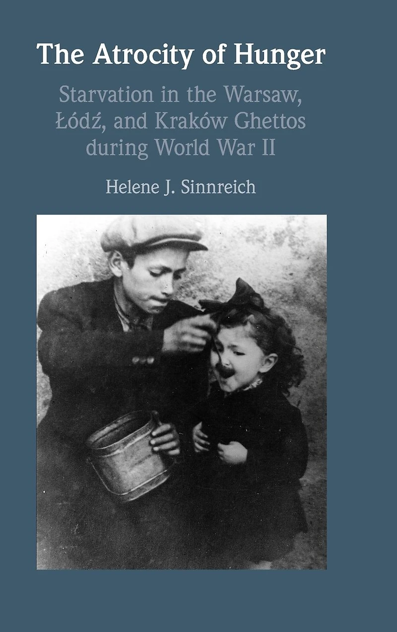 the Atrocity of Hunger: Starvation Warsaw, Lodz and, Krakow Ghettos during World War II