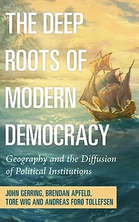 the Deep Roots of Modern Democracy: Geography and Diffusion Political Institutions