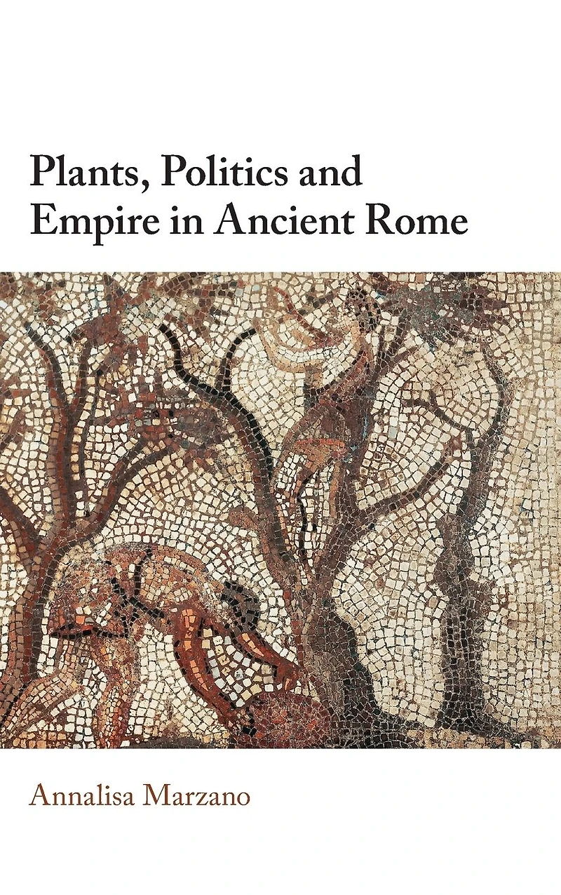 Plants, Politics and Empire Ancient Rome