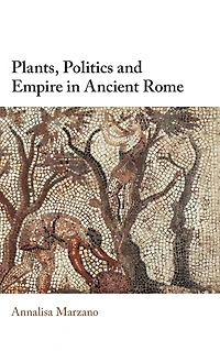 Plants, Politics and Empire Ancient Rome