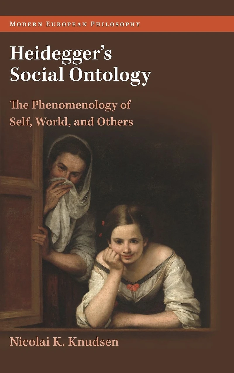Heidegger's Social Ontology: The Phenomenology of Self, World, and Others