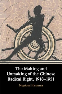 the Making and Unmaking of Chinese Radical Right, 1918-1951