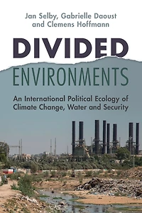 Divided Environments: An International Political Ecology of Climate Change, Water and Security