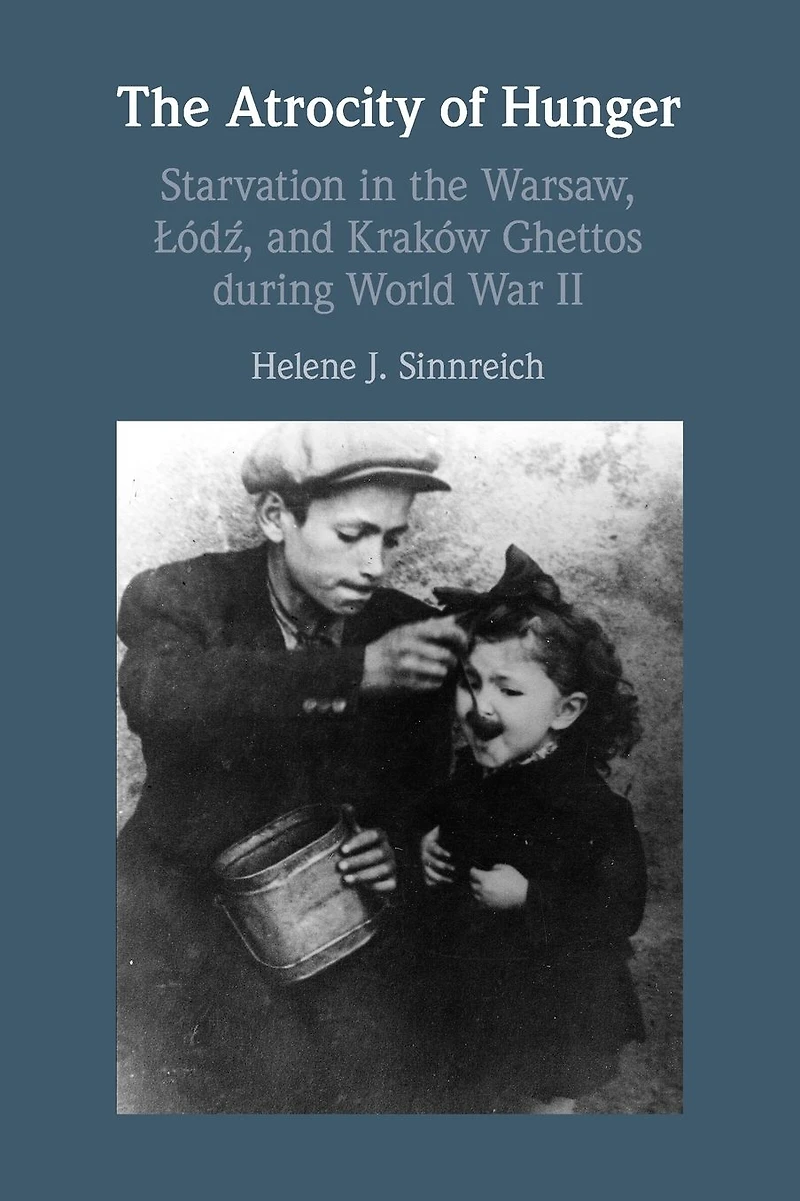 the Atrocity of Hunger: Starvation Warsaw, Lodz and, Krakow Ghettos during World War II