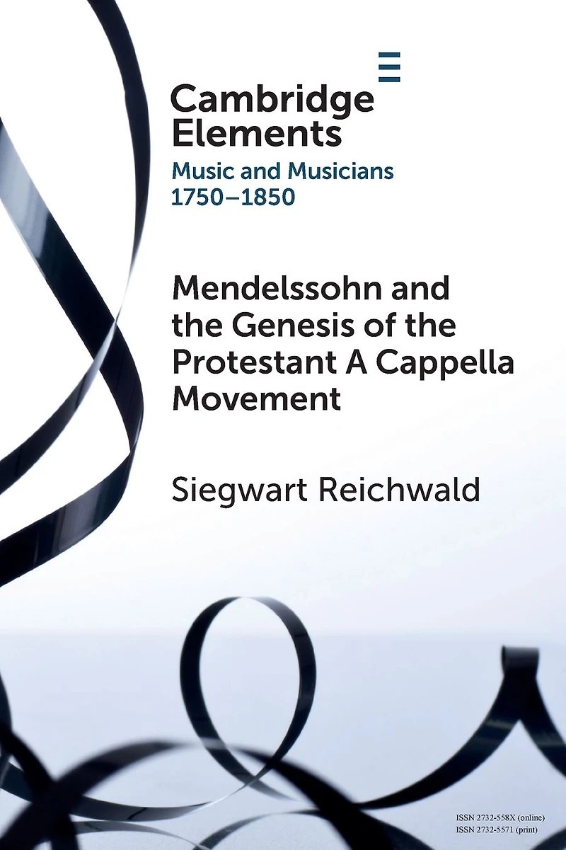 Mendelssohn and the Genesis of Protestant A Cappella Movement