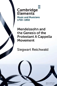 Mendelssohn and the Genesis of Protestant A Cappella Movement