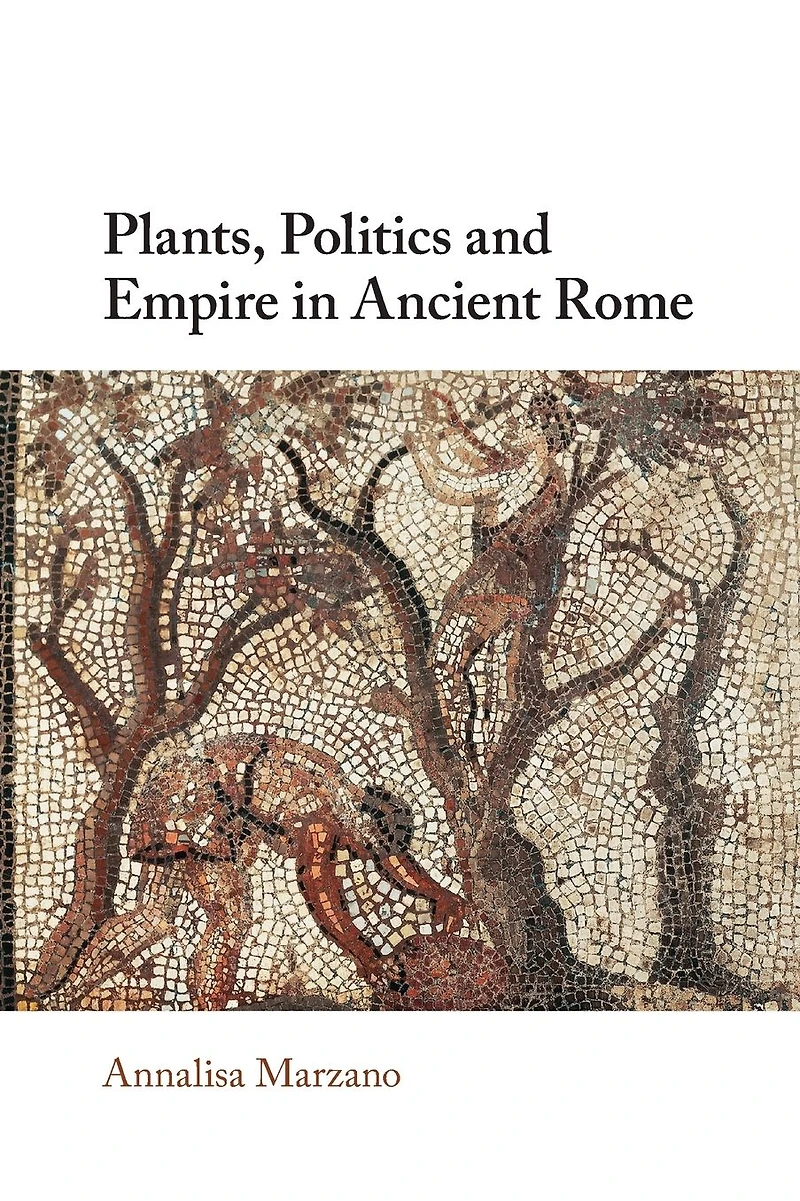 Plants, Politics and Empire Ancient Rome