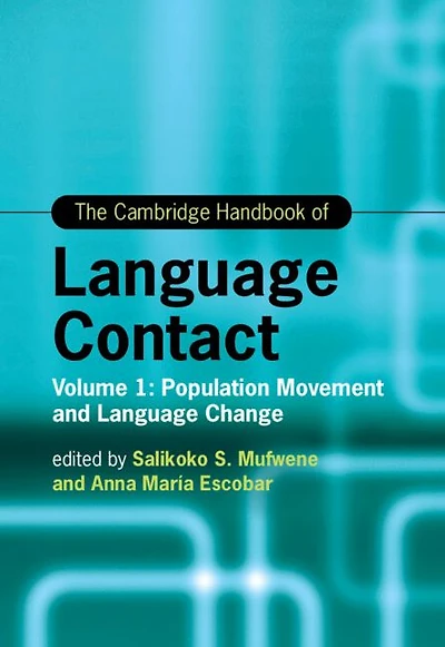 The Cambridge Handbook of Language Contact: Volume 1: Population Movement and Change