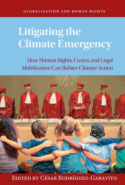 Litigating the Climate Emergency: How Human Rights, Courts, and Legal Mobilization Can Bolster Action