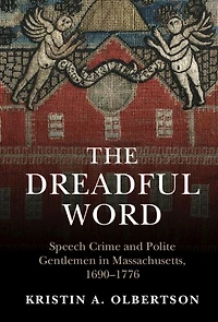 The Dreadful Word: Speech Crime and Polite Gentlemen Massachusetts, 1690-1776