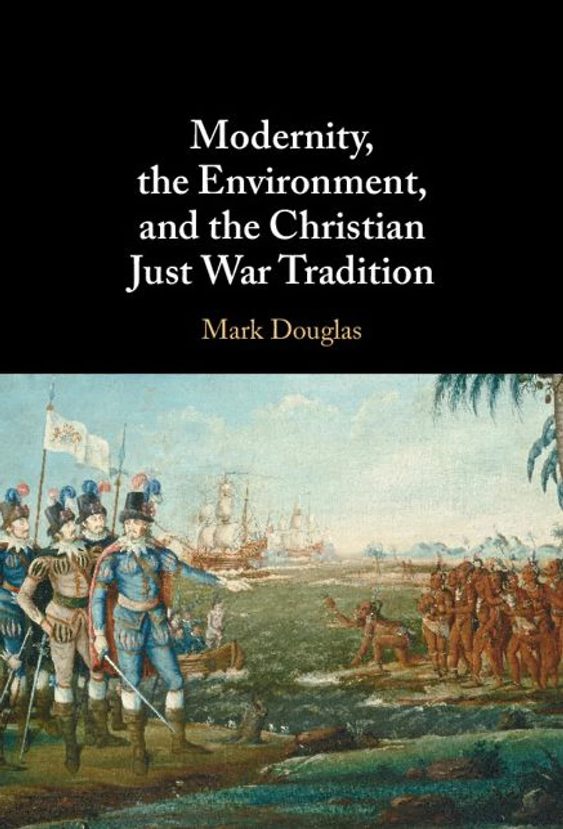 Modernity, the Environment, and Christian Just War Tradition