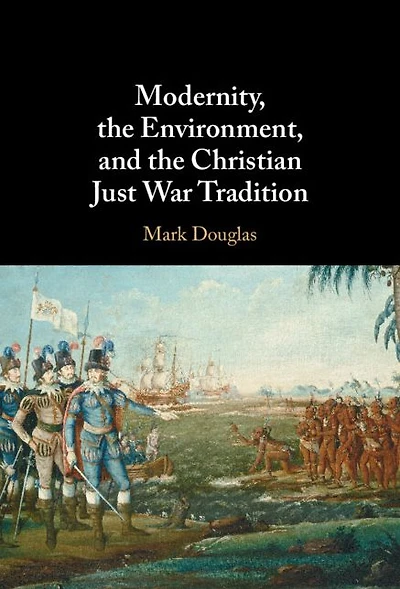 Modernity, the Environment, and Christian Just War Tradition