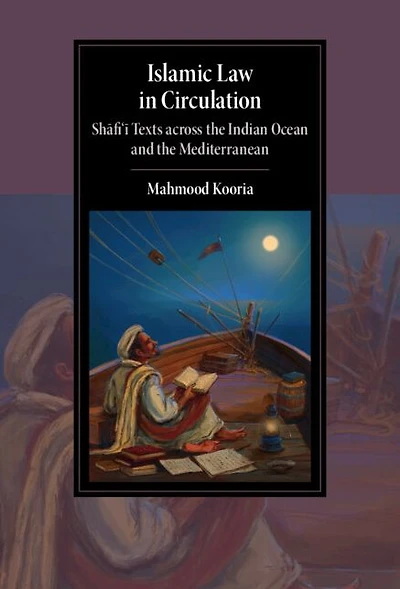 Islamic Law Circulation: Shafi'i Texts across the Indian Ocean and Mediterranean