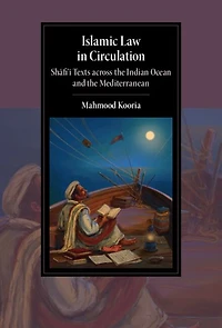 Islamic Law Circulation: Shafi'i Texts across the Indian Ocean and Mediterranean
