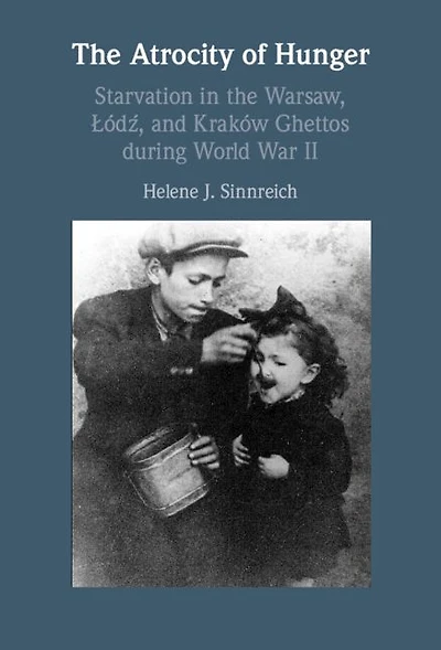 the Atrocity of Hunger: Starvation Warsaw, Lodz and, Krakow Ghettos during World War II