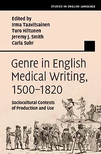 Genre English Medical Writing, 1500-1820: Sociocultural Contexts of Production and Use