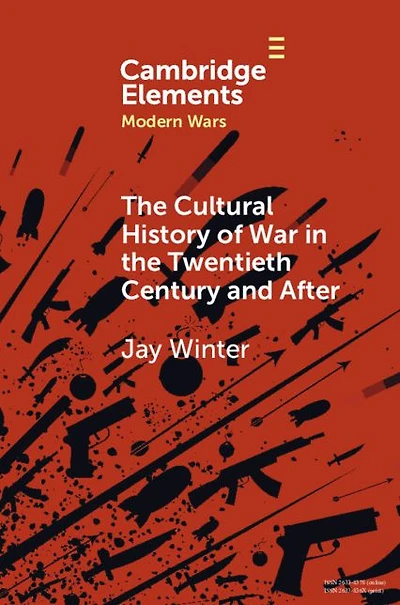 the Cultural History of War Twentieth Century and After