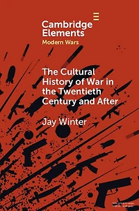 the Cultural History of War Twentieth Century and After