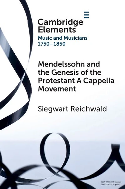 Mendelssohn and the Genesis of Protestant A Cappella Movement